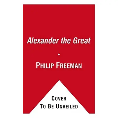 "Alexander the Great" - "" ("Freeman Philip")(Paperback)