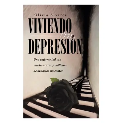 "Viviendo con Depresin: Una enfermedad con muchas caras y millones de historias sin contar" - ""