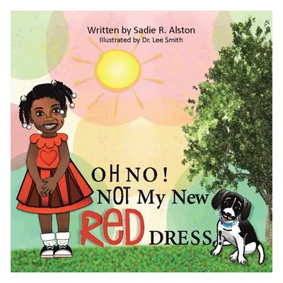 "Oh No, Not My New Red Dress" - "" ("Alston Sadie R.")(Paperback)