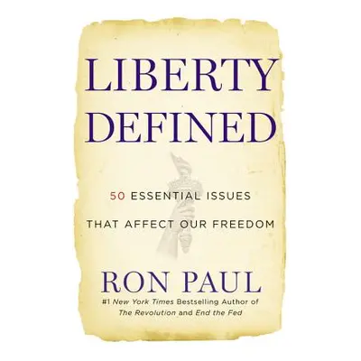 "Liberty Defined: 50 Essential Issues That Affect Our Freedom" - "" ("Paul Ron")(Paperback)