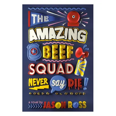 "The Amazing Beef Squad: Never Say Die!" - "" ("Ross Jason")(Pevná vazba)