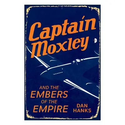 "Captain Moxley and the Embers of the Empire" - "" ("Hanks Dan")(Mass Market Paperbound)