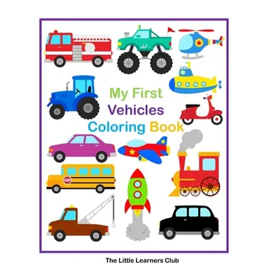 "My First Vehicles Coloring Book - 29 Simple Vehicle Coloring Pages for Toddlers" - "" ("Club Th