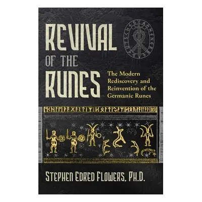 "Revival of the Runes: The Modern Rediscovery and Reinvention of the Germanic Runes" - "" ("Flow