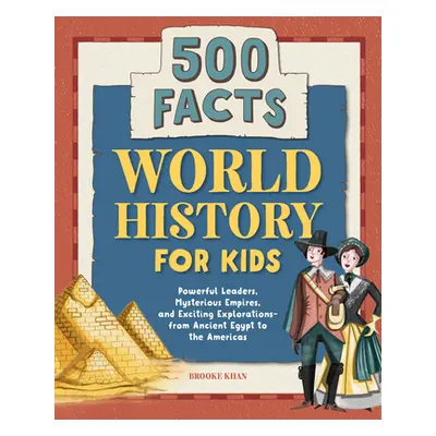 "World History for Kids: 500 Facts!" - "" ("Khan Brooke")(Paperback)