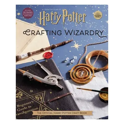 "Harry Potter: Crafting Wizardry: The Official Harry Potter Craft Book" - "" ("Revenson Jody")(P