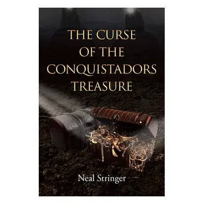 "The Curse of the Conquistadors Treasure" - "" ("Stringer Neal")(Paperback)