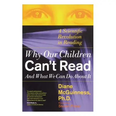 "Why Our Children Can't Read and What We Can Do about It: A Scientific Revolution in Reading" - 