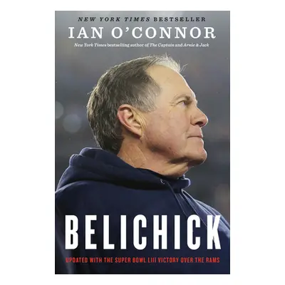 "Belichick: The Making of the Greatest Football Coach of All Time" - "" ("O'Connor Ian")(Paperba