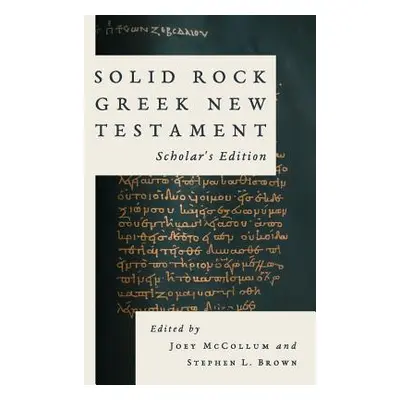 "Solid Rock Greek New Testament, Scholar's Edition" - "" ("McCollum Joey")(Pevná vazba)