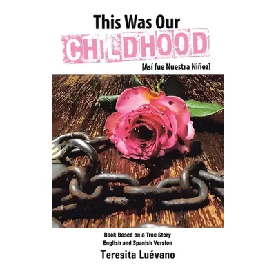 "This Was Our Childhood: As Fue Nuestra Niez" - "" ("Luvano Teresita")(Paperback)