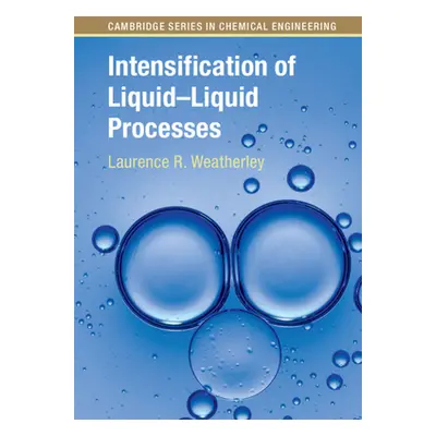 "Intensification of Liquid-Liquid Processes" - "" ("Weatherley Laurence R.")(Pevná vazba)