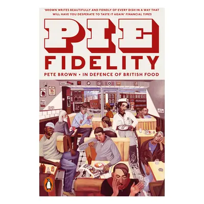 "Pie Fidelity" - "In Defence of British Food" ("Brown Pete")(Paperback / softback)