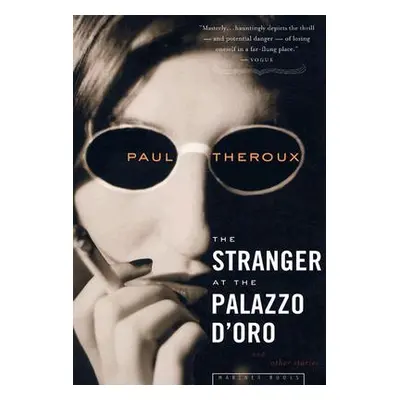 "The Stranger at the Palazzo D'Oro: And Other Stories" - "" ("Theroux Paul")(Paperback)