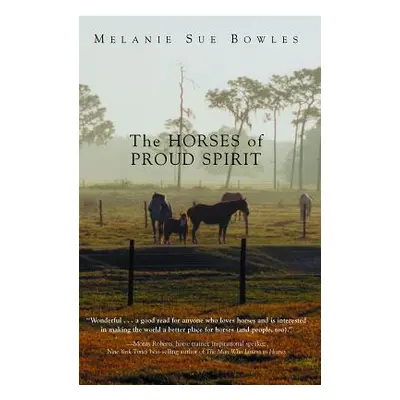 "The Horses of Proud Spirit" - "" ("Bowles Melanie Sue")(Paperback)