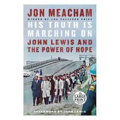 "His Truth Is Marching on: John Lewis and the Power of Hope" - "" ("Meacham Jon")(Paperback)