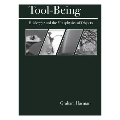 "Tool-Being: Heidegger and the Metaphysics of Objects" - "" ("Harman Graham")(Paperback)