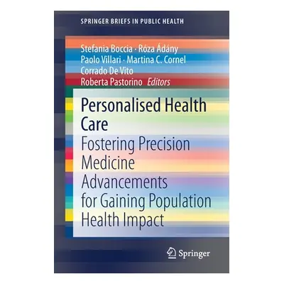 "Personalised Health Care: Fostering Precision Medicine Advancements for Gaining Population Heal