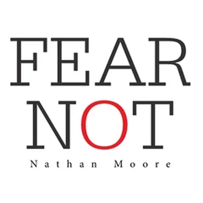 "Fear Not" - "" ("Moore Nathan")(Paperback)