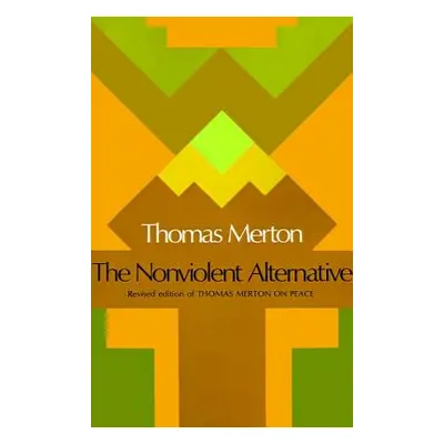 "The Nonviolent Alternative" - "" ("Merton Thomas")(Paperback)