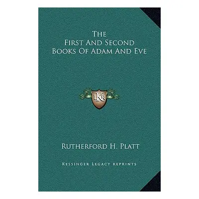 "The First And Second Books Of Adam And Eve" - "" ("Platt Rutherford H.")(Pevná vazba)