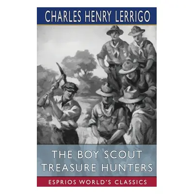 "The Boy Scout Treasure Hunters (Esprios Classics)" - "" ("Lerrigo Charles Henry")(Paperback)