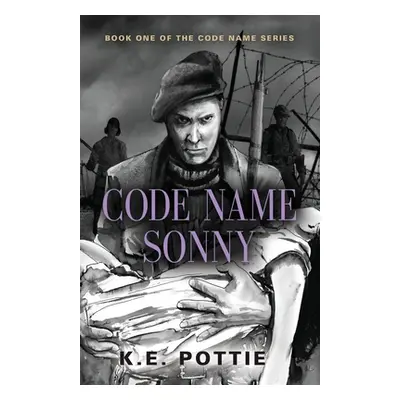 "Code Name Sonny: Book One of the Code Name Series" - "" ("Pottie K. E.")(Paperback)