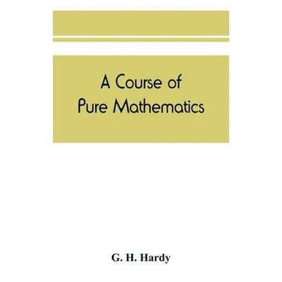 "A course of pure mathematics" - "" ("H. Hardy G.")(Paperback)