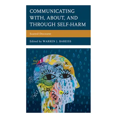 "Communicating With, About, and Through Self-Harm: Scarred Discourse" - "" ("Bareiss Warren J.")