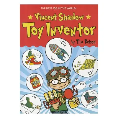 "Vincent Shadow: Toy Inventor" - "" ("Kehoe Tim")(Paperback)