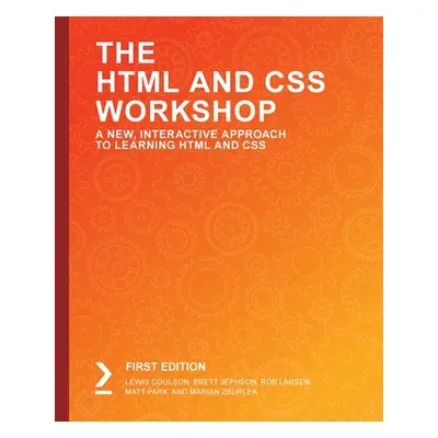 "The HTML and CSS Workshop" - "" ("Coulson Lewis")(Paperback)