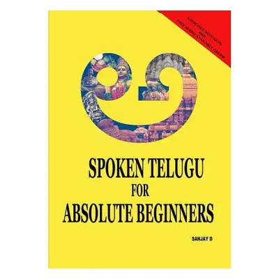 "Spoken Telugu for Absolute Beginners" - "" ("D Sanjay")(Paperback)