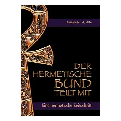 "Der hermetische Bund teilt mit: Hermetische Zeitschrift Nr. 4/2014" - "" ("Uiberreiter Verlag C