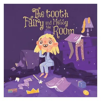 "The Tooth Fairy and the Messy Room: Children's Book About Tidiness, Tooth Fairy, Natural Conseq