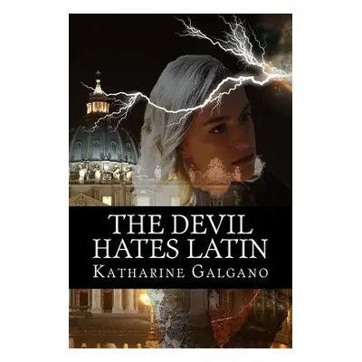 "The Devil Hates Latin" - "" ("Galgano Katharine")(Paperback)