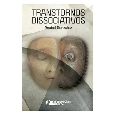 "Transtornos Dissociativos: Diagnstico e Tratamento" - "" ("Gonzalez Anabel")(Paperback)