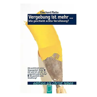 "Vergebung ist mehr ..." - "" ("Platte Eberhard")(Paperback)