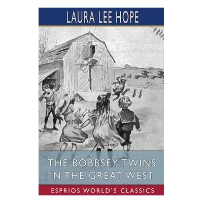 "The Bobbsey Twins in the Great West (Esprios Classics)" - "" ("Hope Laura Lee")(Paperback)