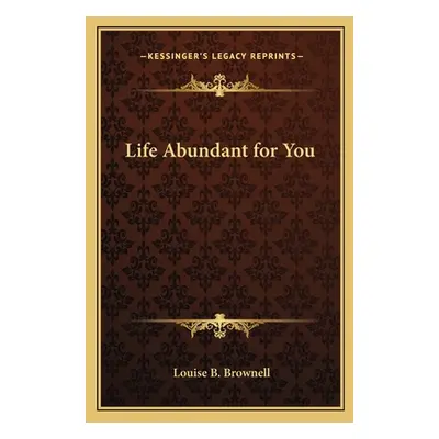 "Life Abundant for You" - "" ("Brownell Louise B.")(Paperback)