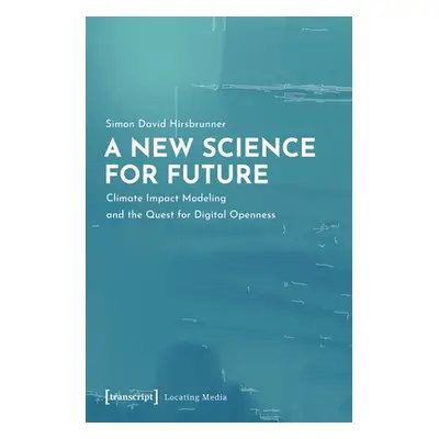 "A New Science for Future: Climate Impact Modeling and the Quest for Digital Openness" - "" ("Hi