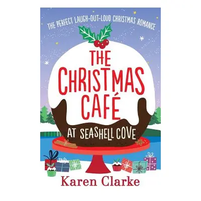 "The Christmas Cafe at Seashell Cove: The perfect laugh out loud Christmas romance" - "" ("Clark