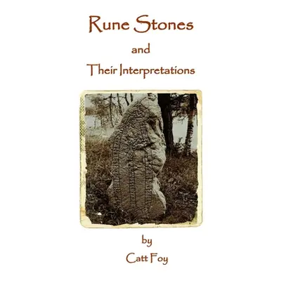 "Rune Stones & Their Interpretations" - "" ("Foy Catt")(Paperback)