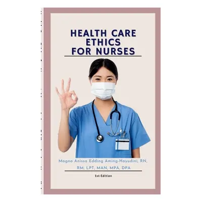 "Health Care Ethics for Nurses" - "" ("Edding Aming-Hayudini Magna Anissa")(Paperback)