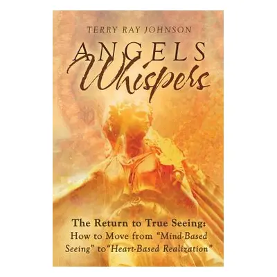 "Angels Whispers" - "" ("Johnson Terry Ray")(Paperback)