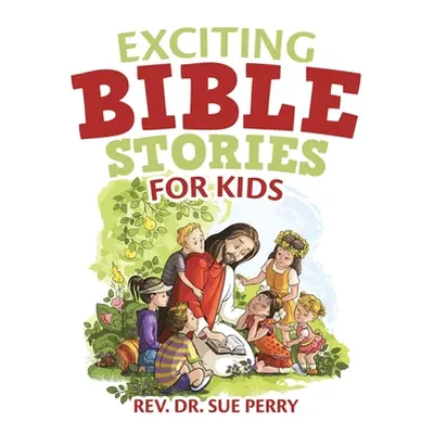 "Exciting Bible Stories for Kids" - "" ("Perry Sue")(Paperback)