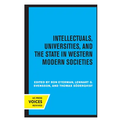 "Intellectuals, Universities, and the State in Western Modern Societies" - "" ("Eyerman Ron")(Pa