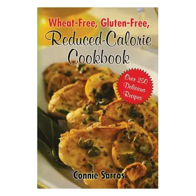 "Wheat-Free, Gluten-Free Reduced Calorie Cookbook" - "" ("Sarros Connie")(Paperback)