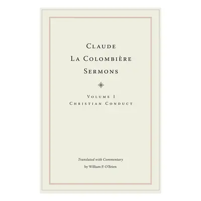 "Claude La Colombire Sermons: Christian Conduct" - "" ("La Colombire Claude")(Pevná vazba)