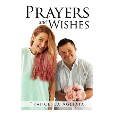 "Prayers and Wishes" - "" ("Agliata Francesca")(Paperback)