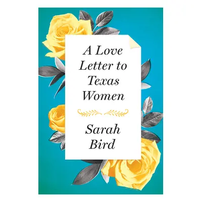 "A Love Letter to Texas Women" - "" ("Bird Sarah")(Pevná vazba)